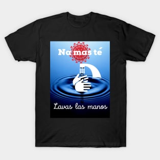 Na mas te lavas las manos T-Shirt